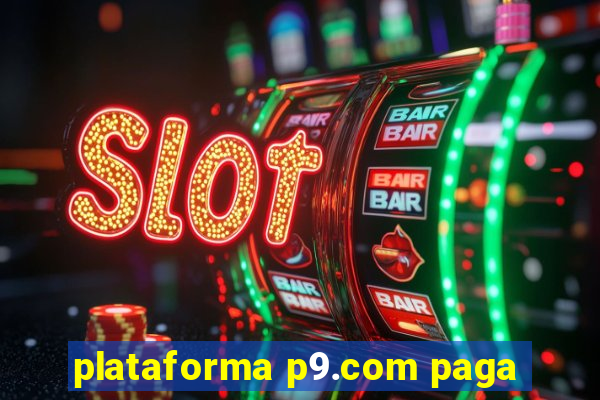 plataforma p9.com paga